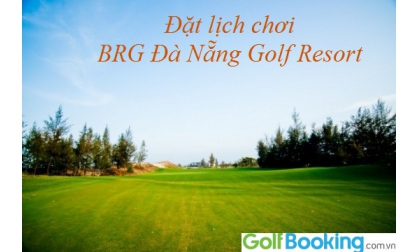 Booking BRG Da Nang Golf Resort? - Masterpieces in Central Vietnam.