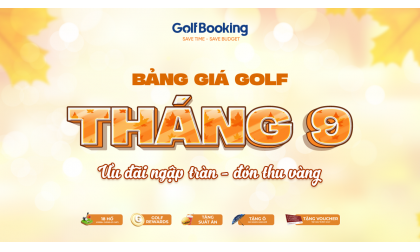  Bảng giá dịch vụ golf tháng 9/2025